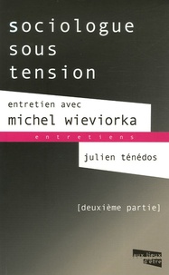 Michel Wieviorka - Sociologue sous tension Entretien avec Michel Wieviorka - Tome 2.