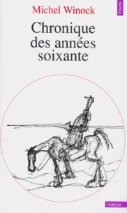 Michel Winock - Chronique des années soixante.