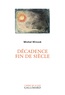 Michel Winock - Décadence fin de siècle.