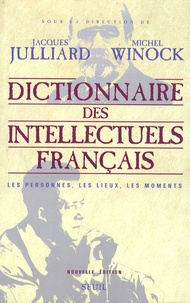 Michel Winock et Jacques Julliard - Dictionnaire des intellectuels français - Les personnes, les lieux, les moments.