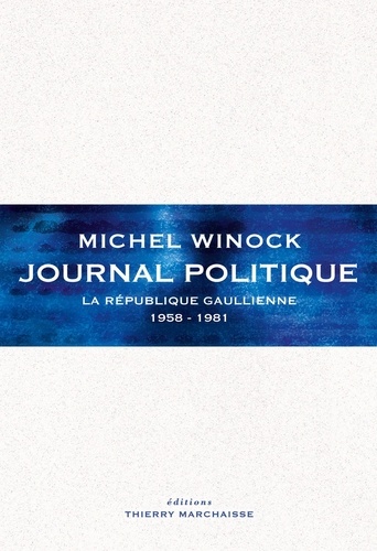 Journal politique. La République gaullienne (1958-1981)