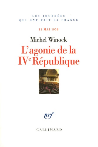 L'agonie de la IVe République. 13 Mai 1958