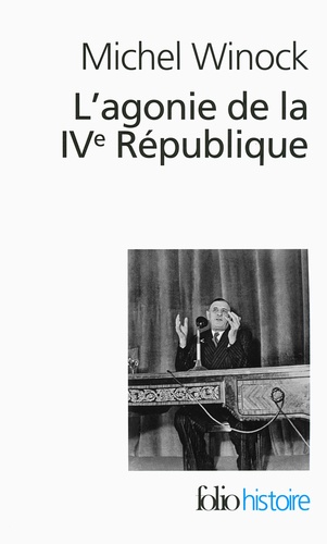 L'agonie de la IVe République. 13 mai 1958