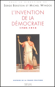 Michel Winock et Serge Berstein - L'invention de la démocratie (1789-1914).