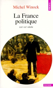 Michel Winock - La France politique - XIXe-XXe siècle.