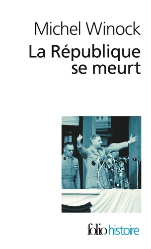 Michel Winock - La République se meurt - 1956-1958.