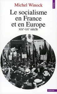 Michel Winock - Le Socialisme en France et en Europe. (XIXe-XXe siècle) - (XIXe-XXe siècle).