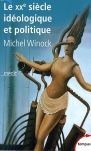 Michel Winock - Le XXe siècle idéologique et politique.