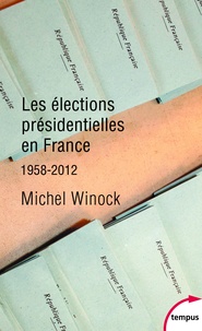 Michel Winock - Les élections présidentielles en France - 1958-2012.