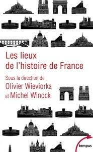 Michel Winock et Olivier Wieviorka - Les lieux de l'histoire de France.