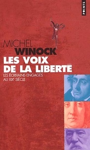 Michel Winock - Les voix de la liberté. - Les écrivains engagés au XIXème siècle.