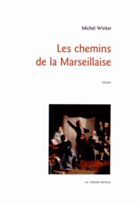 Michel Winter - Les chemins de la Marseillaise.
