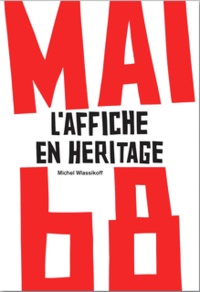 Michel Wlassikoff - Mai 68 - L'affiche en héritage.