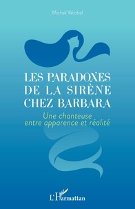 Michel Wrobel - Les paradoxes de la sirène chez Barbara - Une chanteuse entre apparence et réalité.