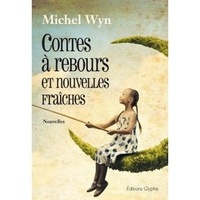 Michel Wyn - Contes à rebours et nouvelles fraîches.