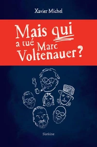 Mais qui a tué Marc Voltenauer ?
