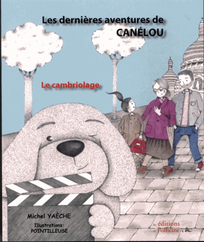 Michel Yaèche - Les dernières aventures de Canélou - Le cambriolage.