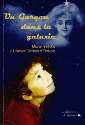Michel Yaèche - Un garçon dans la galaxie.