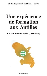 Michel Yoyo et Antoine Maxime - Une expérience de formation aux Antilles - L'aventure du CEDIF (1965-2000).