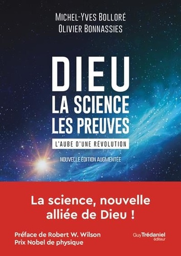 Michel-Yves Bolloré et Olivier Bonnassies - Dieu - La science - Les preuves - L'aube d'une révolution.