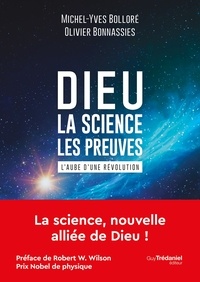 Michel-Yves Bolloré et Michel-Yves Bolloré - Dieu - la science - les preuves - L'aube d'une révolution.