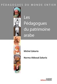 Michel Zakaria et Norma Abboud Zakaria - Les pédagogues du patrimoine arabe.