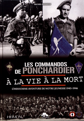 Les commandos de Ponchardier à la vie à la mort. L'Indochine aventure de notre jeunesse 1945-1946