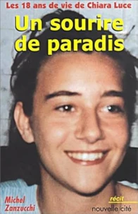 Un Sourire De Paradis. Les 18 Ans De Vie De Chiara Luce