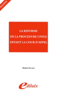 Michel Zavaro - La réforme de la procédure civile devant la cour d'appel.