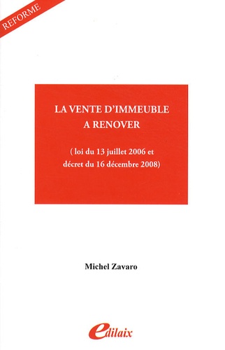 Michel Zavaro - La vente d'immeuble à rénover - (Loi du 13 juillet 2006 et décret du 16 décembre 2008).