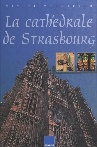 La cathédrale de Strasbourg. Comme un manteau de pierre sur les épaules de Notre-Dame