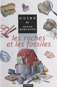 Michel Zelvelder et Eric Doxat - Les roches et les fossiles.
