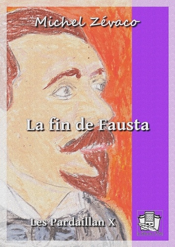 La fin de Fausta. Les Pardaillan X