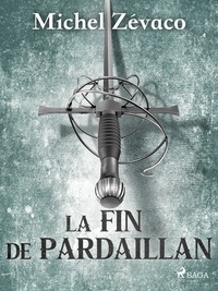 Michel Zévaco - La Fin de Pardaillan.