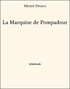Michel Zévaco - La Marquise de Pompadour.