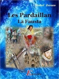 Michel Zévaco - Les Pardaillan - Livre III : La Fausta.