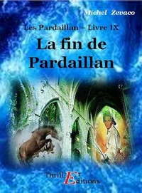 Les Pardaillan - Livre IX : La fin de Pardaillan