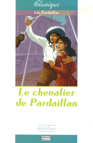 Michel Zévaco - Les Pardaillan Tome 1 : Le Chevalier de Pardaillan.