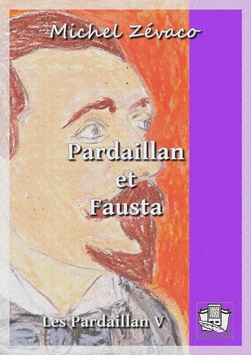 Pardaillan et Fausta. Les Pardaillan V