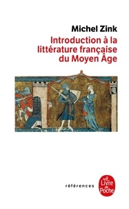 Michel Zink - Introduction à la littérature française du Moyen Age.