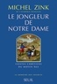 Michel Zink - Le Jongleur De Notre Dame. Contes Chretiens Du Moyen Age.