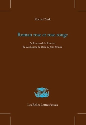 Roman rose et rose rouge. Le Roman de la Rose ou de Guillaume de Dole de Jean Renart 2e édition