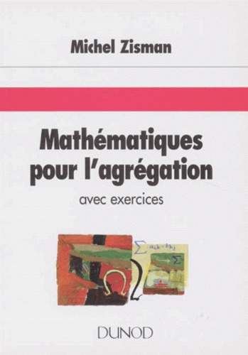Michel Zisman - Mathematiques Pour L'Agregation. Avec Exercices.