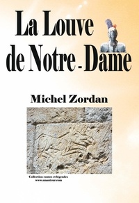 Michel Zordan - La louve de Notre-Dame - collection Contes et légendes.