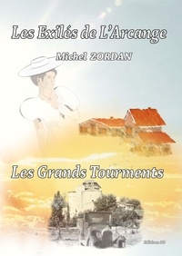 Michel Zordan - Les Grands tourments - volet 4 - les exilés de l'Arcange.