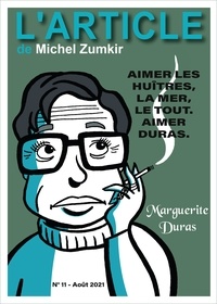Michel Zumkir et Maxime Lamiroy - Marguerite Duras - Aimer les huîtres, la mer, le tout. Aimer Duras..