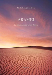 Aramei. Le oscure origini di un popolo