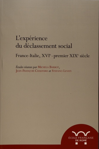L'expérience du déclassement social. France-Italie, XVIe - premier XIXe siècle