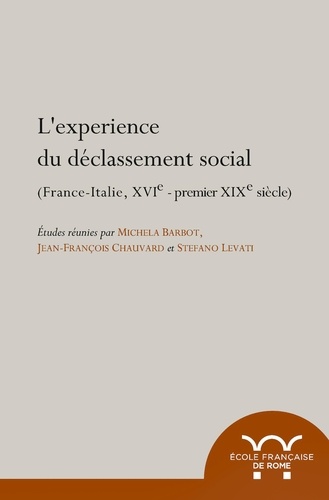 L'expérience du déclassement social. France-Italie, XVIe - premier XIXe siècle