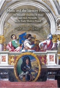 Michela Berti et Emilie Corswarem - Music and the Identity Process: The National Churches of Rome and their Networks in the Early Modern Period.
